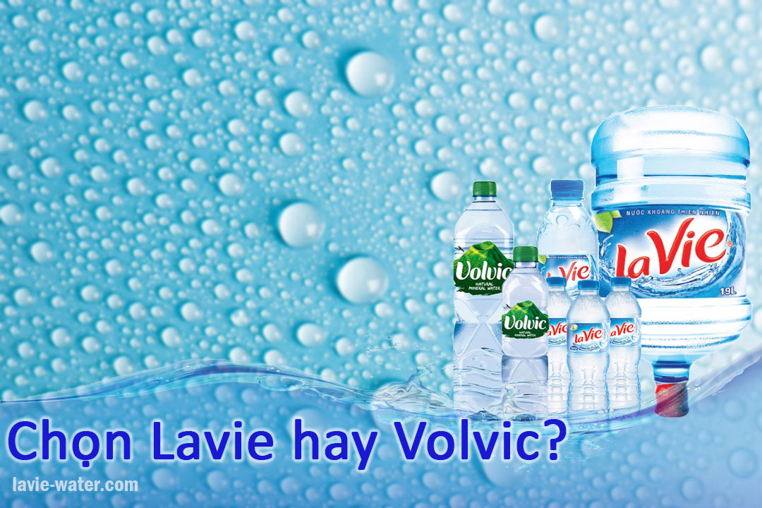 Chọn nước Lavie hay Volvic